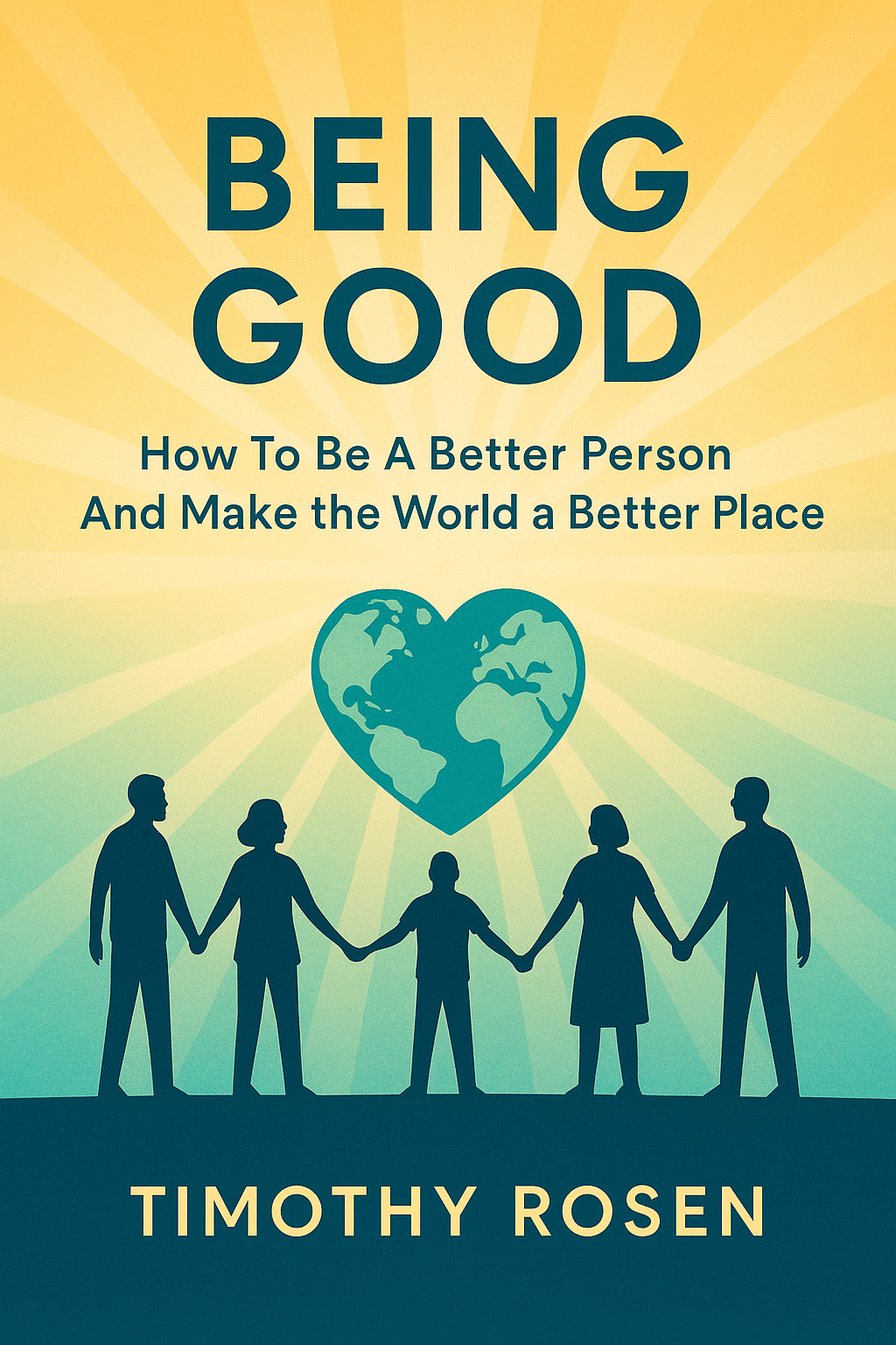 BEING GOOD: How To Be A Better Person And Make The World A Better Place Cover